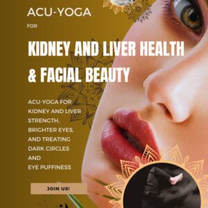 Acu-Yoga for Kidney and Liver Health & Facial Beauty. Acu-Yoga For Kidney And Liver Strength, Brighter Eyes, And Treating Dark Circles And Eye Puffiness