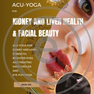 Acu-Yoga for Kidney and Liver Health & Facial Beauty : Acu-Yoga For Kidney And Liver Strength, Brighter Eyes, And Treating Dark Circles And Eye Puffiness